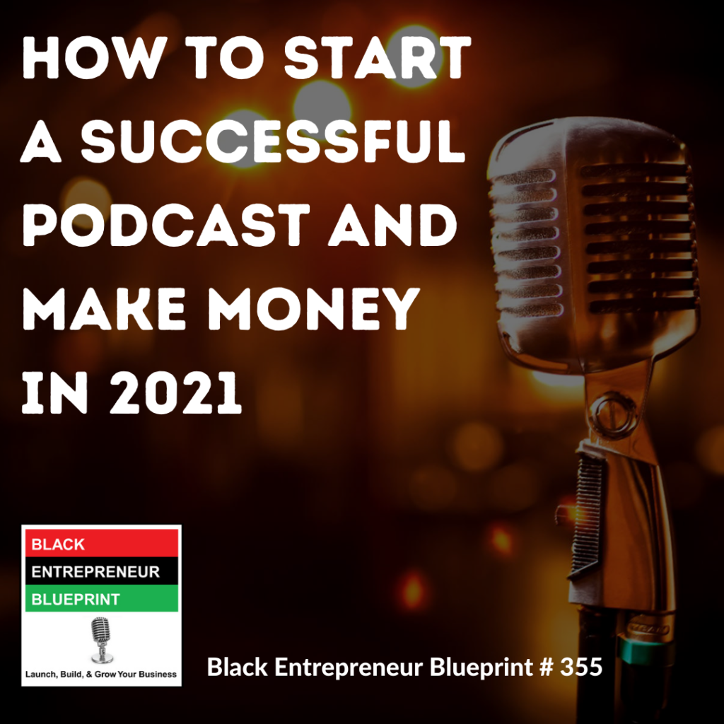 How To Start A Successful Podcast And Make Money In 2021